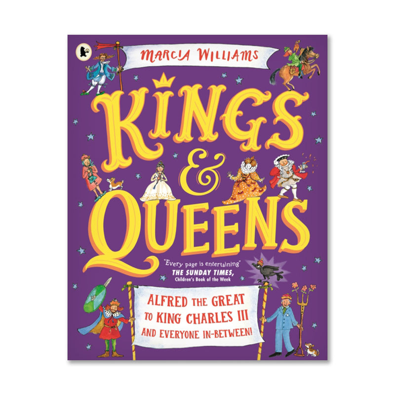 Kings and Queens: Alfred the Great to King Charles III by Marcia Williams