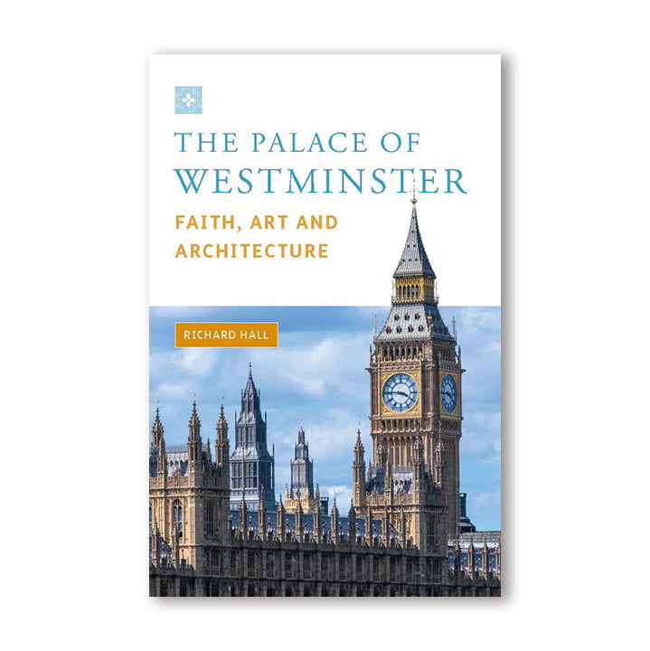 Palace of Westminster: Faith, Art and Architecture